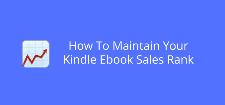 How To Maintain Your Kindle Ebook Sales Rank