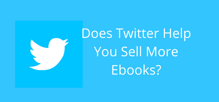 Does Twitter Help Sell Ebooks