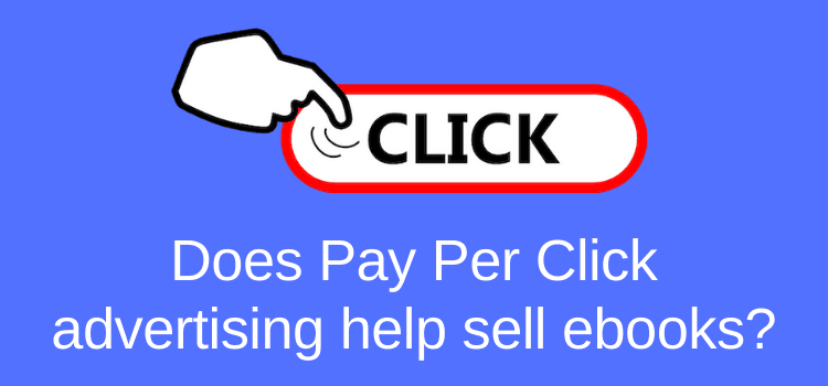 Does Pay Per Click advertising help sell ebooks