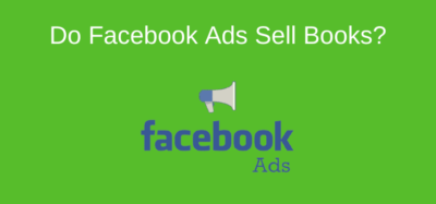 Do Facebook Ads For Books Help You Sell More Books?