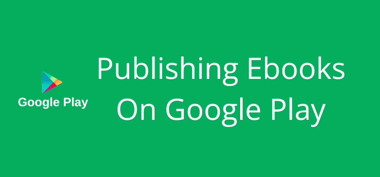 Publishing Ebooks On Google Play