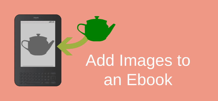 How To Add Images To An Ebook