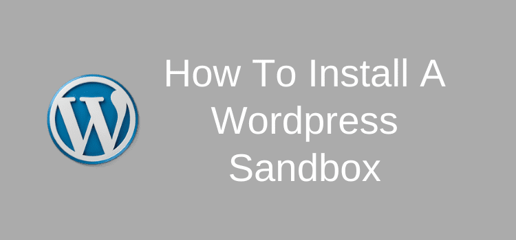 Learn How To Install A Wordpress Sandbox