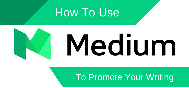 How To Use Medium To Promote Your Writing