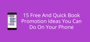 15 Free And Quick Book Promotion Ideas You Can Do On Your Phone