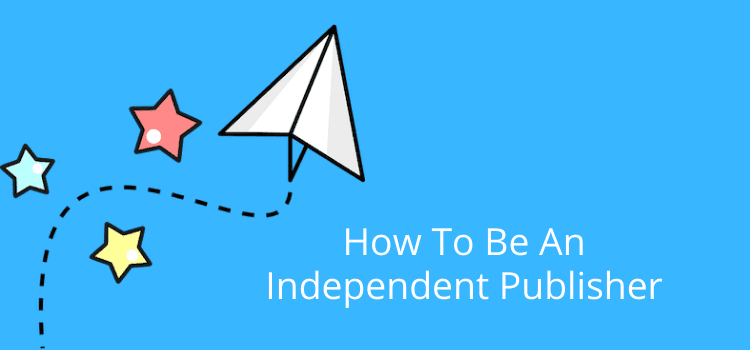 Be An Independent Publisher