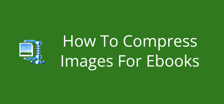 How To Compress Images For Ebooks