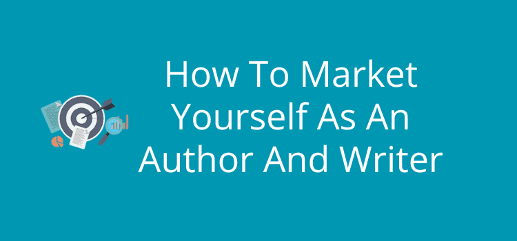 How To Market Yourself As An Author