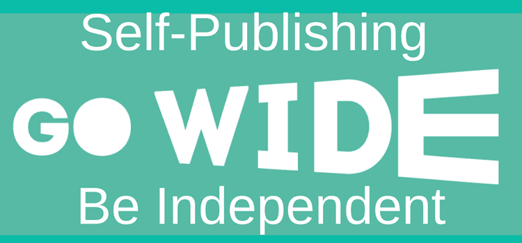 Self-Publishing Go Wide And Be Independent