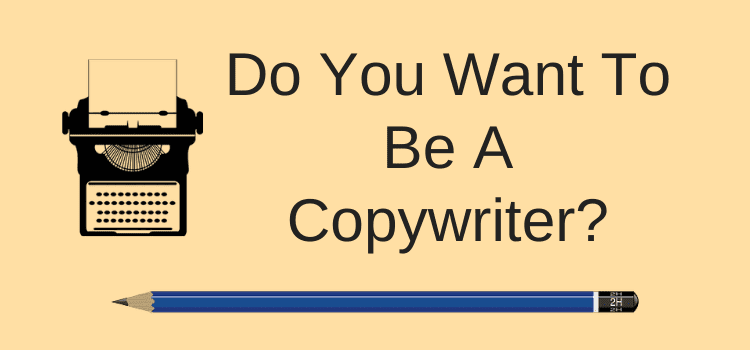 Do You Want To Become A Copywriter