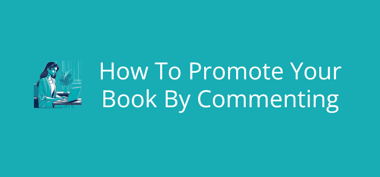 How To Promote Your Book By Commenting