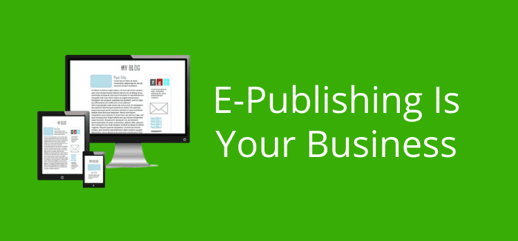 E-publishing Is Your Business