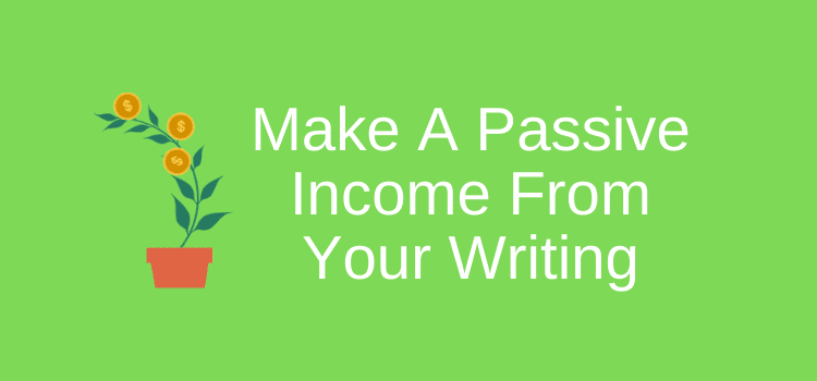 Passive Income From Your Writing