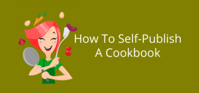 How To Self Publish A Cookbook Or Recipe Book As An Ebook