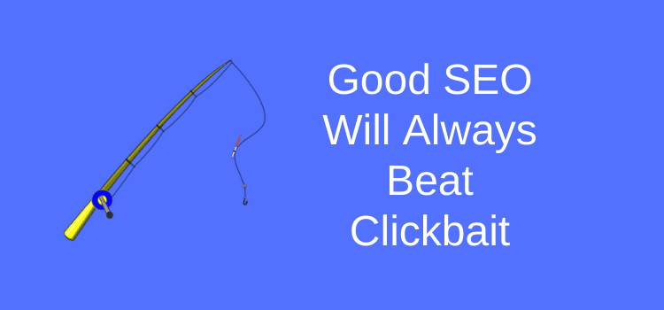 SEO Will Always Beat Clickbait