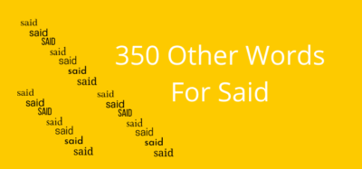 350 Other Words For Said For Your Dialogue Writing