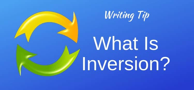 What is inversion in English writing and how do you use it?
