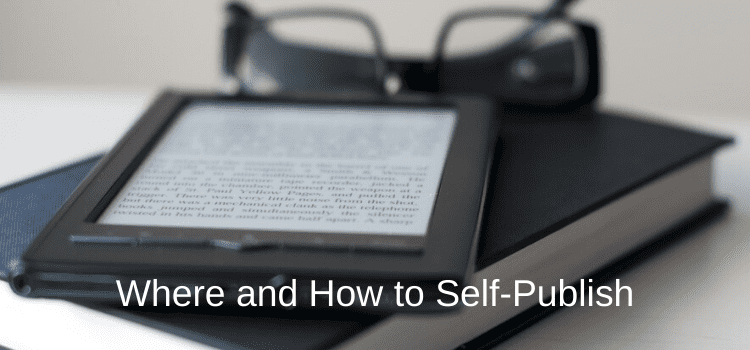 Where and How to Self-Publish