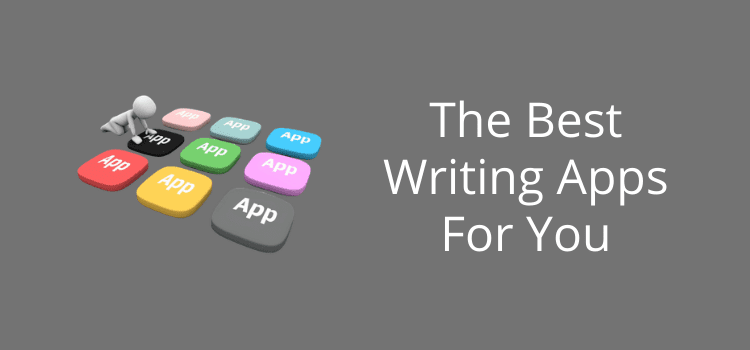 The Best Writing Apps For You