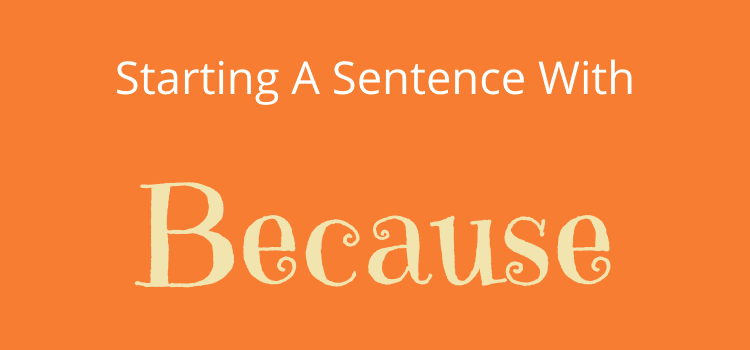 Start A Sentence With Because