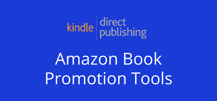 Amazon Book Promotion Tools Available On Your KDP Dashboard