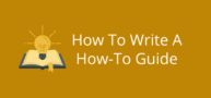 Learn How To Write A How-To Guide In 6 Easy Steps