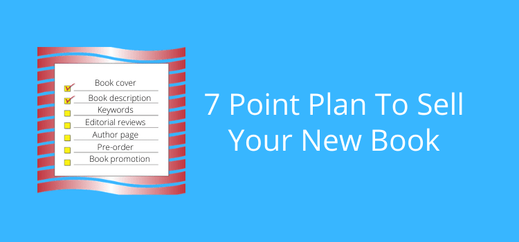 7 Point Plan To Help You Sell Your New Book