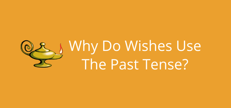 Wish In The Past Tense