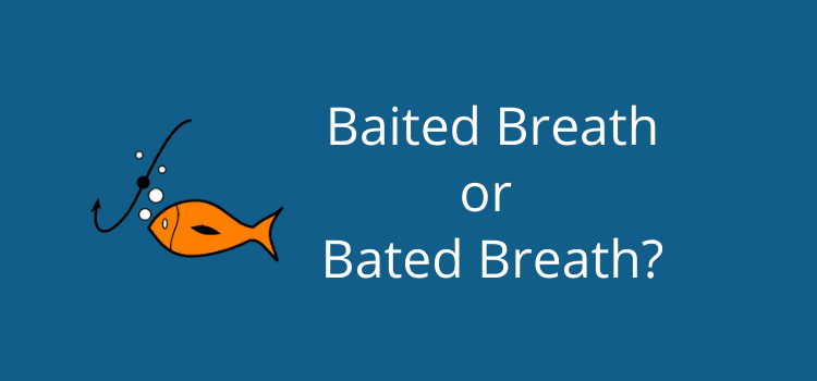 Baited Breath or Bated Breath