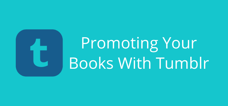 Promoting Your Books With Tumblr Is Quick And Simple