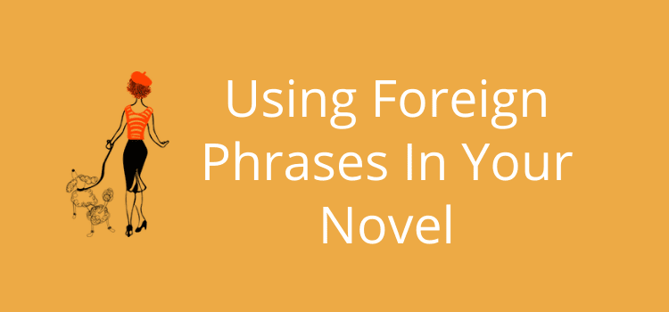 Foreign Phrases In Your Novel