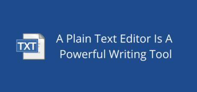 Why A Plain Text Editor Is An Effective Writing Tool
