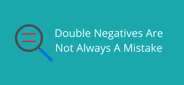 Double Negatives Are Not Always A Mistake