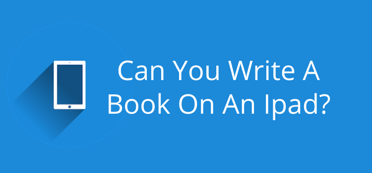 Can You Write A Book On An Ipad