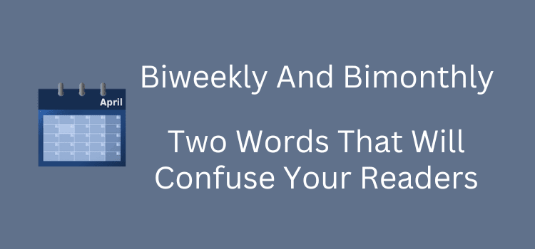 Biweekly And Bimonthly Confuse Readers