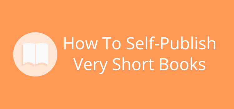 Self-Publish Very Short Books