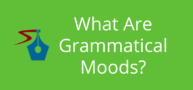 Grammatical Moods In Writing And How To Use Them