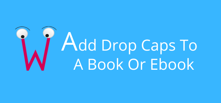 Add Drop Caps To A Book