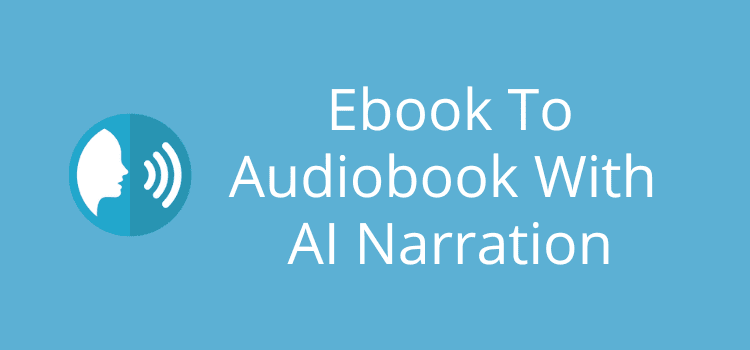 Ebook To Audiobook With AI Narration