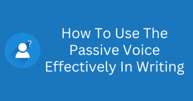 How To Use The Passive Voice Effectively In Writing