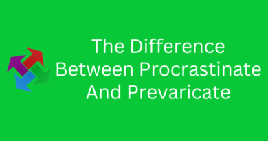 The Difference Between Procrastinate And Prevaricate