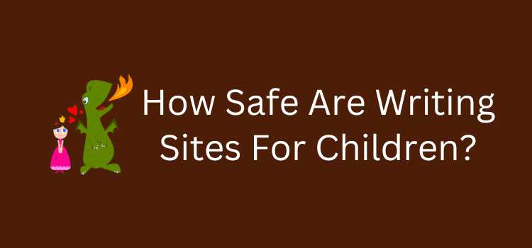How Safe Are Writing Sites For Children