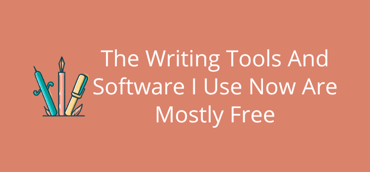 The Writing Tools And Software I Use