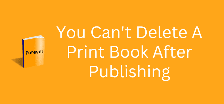 You can't delete a print book after publishing