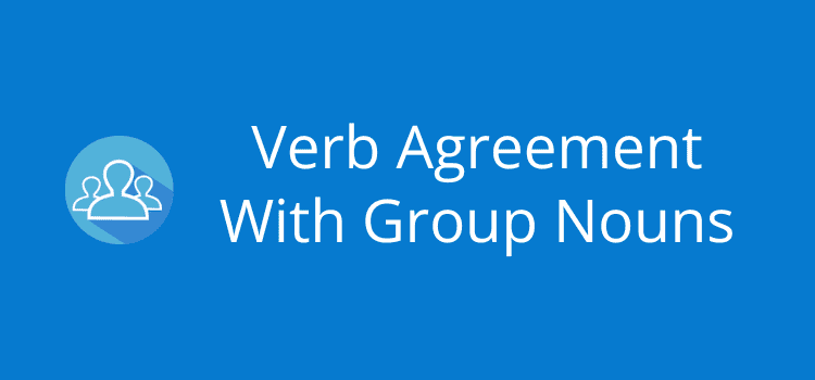 Verb Agreement With Group Nouns