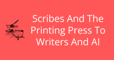 Scribes And The Printing Press To Writers And AI
