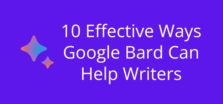 Ways Google Bard Can Help Writers