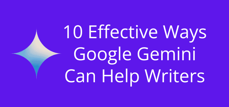 Ways Google Gemini Can Help Writers