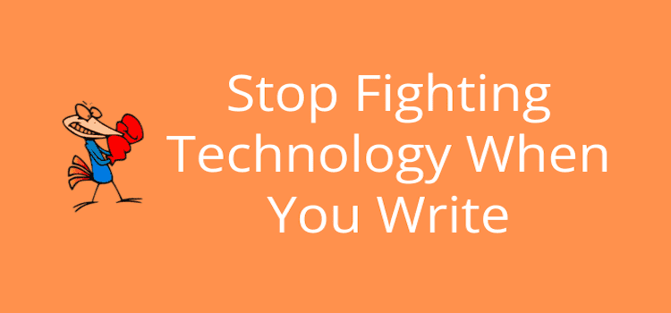 Fighting Technology When You Write