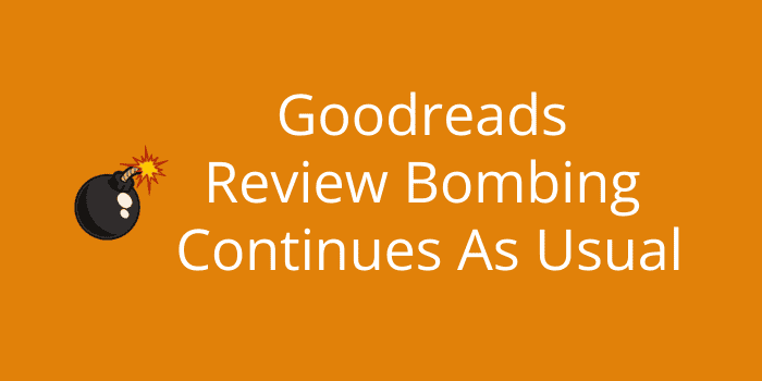 Goodreads Review Bombing Continues